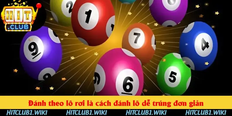 Đánh theo lô rơi là cách đánh lô dễ trúng đơn giản Đánh theo lô rơi là cách đánh lô dễ trúng đơn giản