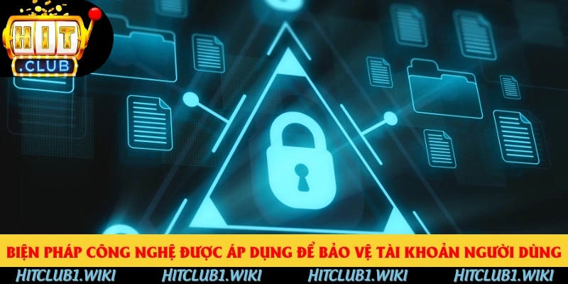 Biện pháp công nghệ được áp dụng để bảo vệ tài khoản người dùng Biện pháp công nghệ được áp dụng để bảo vệ tài khoản người dùng