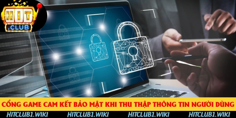 Cổng game cam kết bảo mật khi thu thập thông tin người dùng Cổng game cam kết bảo mật khi thu thập thông tin người dùng