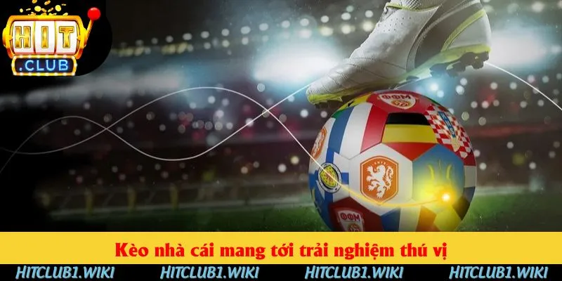 Kèo nhà cái mang tới trải nghiệm thú vị Kèo nhà cái mang tới trải nghiệm thú vị