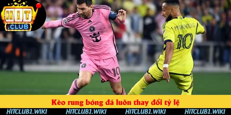 Kèo rung bóng đá luôn thay đổi tỷ lệ Kèo rung bóng đá luôn thay đổi tỷ lệ