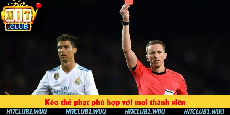Kèo thẻ phạt phù hợp với mọi thành viên Kèo thẻ phạt phù hợp với mọi thành viên
