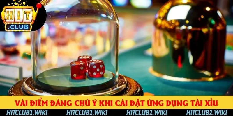 Vài điểm đáng chú ý khi cài đặt ứng dụng tài xỉu Vài điểm đáng chú ý khi cài đặt ứng dụng tài xỉu