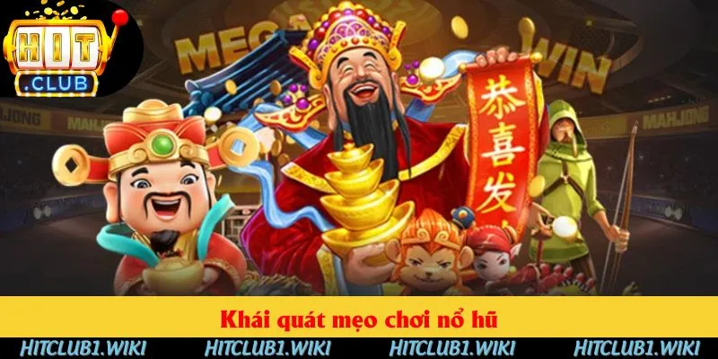 Khái quát mẹo chơi nổ hũ Khái quát mẹo chơi nổ hũ