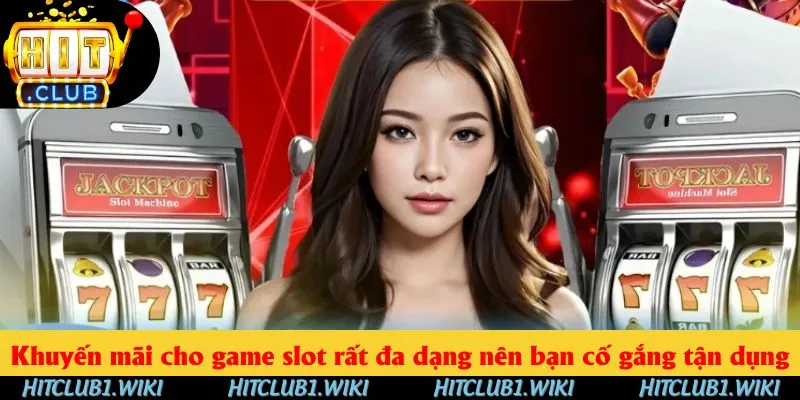 Khuyến mãi cho game slot rất đa dạng nên bạn cố gắng tận dụng tối đa Khuyến mãi cho game slot rất đa dạng nên bạn cố gắng tận dụng tối đa