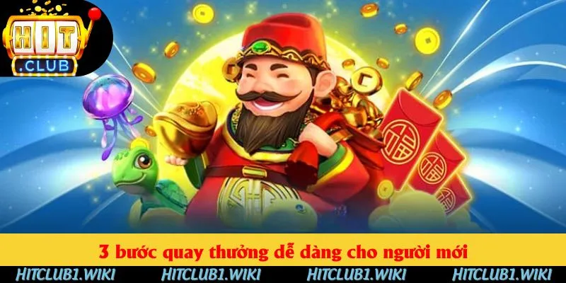 3 bước quay thưởng dễ dàng cho người mới 3 bước quay thưởng dễ dàng cho người mới