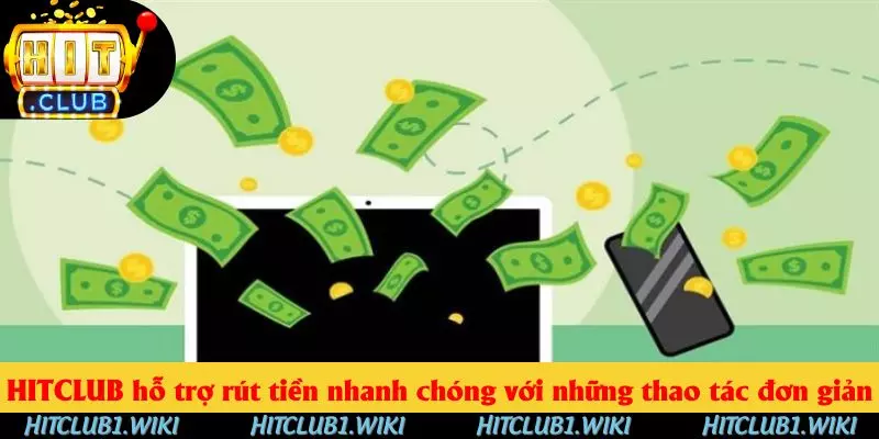 HITCLUB hỗ trợ rút tiền nhanh chóng với những thao tác đơn giản HITCLUB hỗ trợ rút tiền nhanh chóng với những thao tác đơn giản