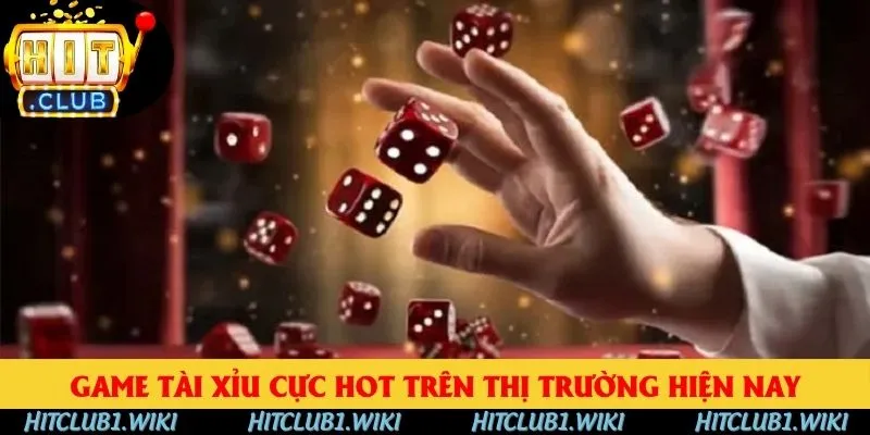Game tài xỉu cực hot trên thị trường hiện nay Game tài xỉu cực hot trên thị trường hiện nay