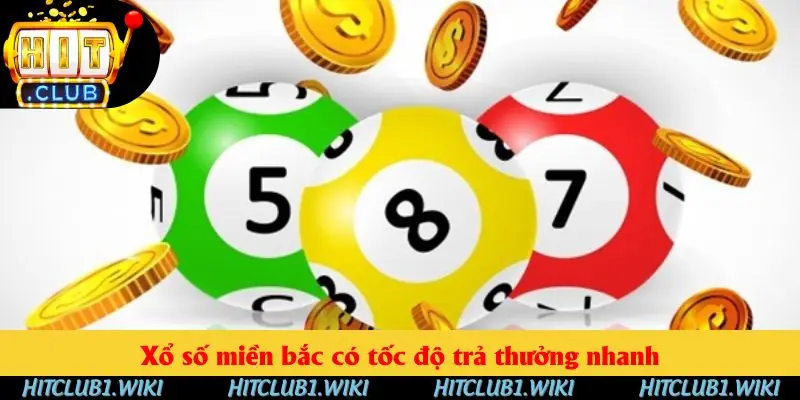 Xổ số miền Bắc có tốc độ trả thưởng nhanh Xổ số miền Bắc có tốc độ trả thưởng nhanh